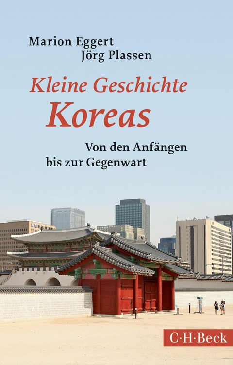 Kleine Geschichte Koreas - Marion Eggert, J&ouml;rg Plassen