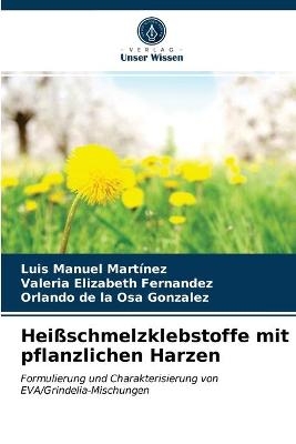 Hei&szlig;schmelzklebstoffe mit pflanzlichen Harzen - Luis Manuel Mart&iacute;nez, Valeria Elizabeth Fernandez, Orlando de la Osa Gonzalez