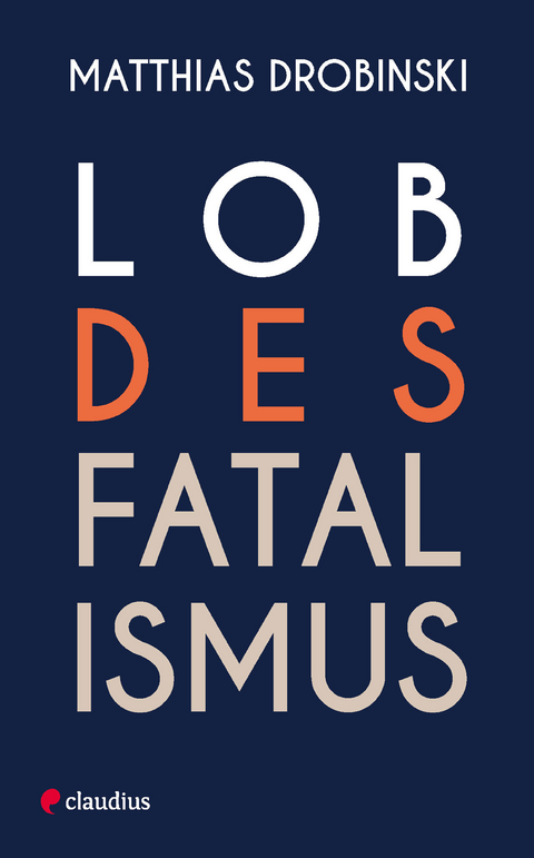 Lob des Fatalismus - Matthias Drobinski