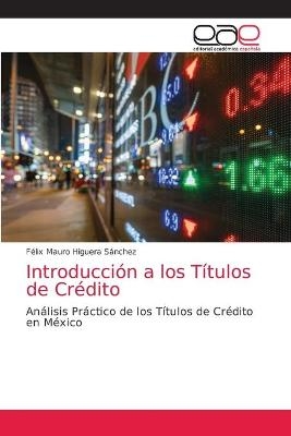 Introducci&oacute;n a los T&iacute;tulos de Cr&eacute;dito - F&eacute;lix Mauro Higuera S&aacute;nchez
