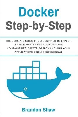 Docker Step-by-Step - Brandon Shaw