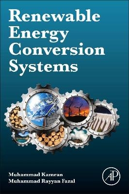 Renewable energy conversion systems - Muhammad Kamran, Muhammad Rayyan Fazal