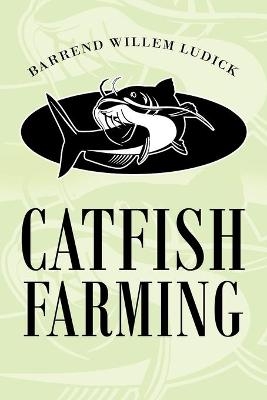 Catfish Farming - Barrend Willem Ludick
