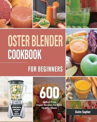Oster Blender Cookbook for Beginners