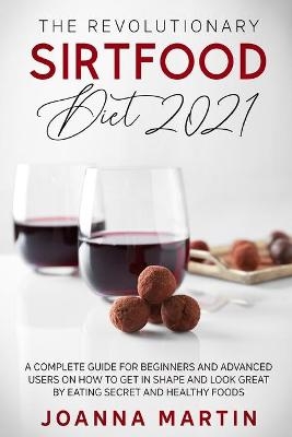 The Revolutionary Sirtfood Diet 2021