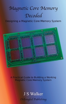 Magnetic Core Memory Decoded - J.S. Walker