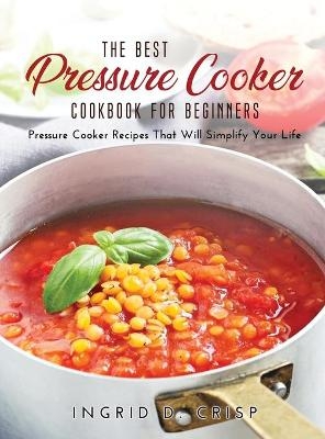 The Best Pressure Cooker Cookbook for Beginners