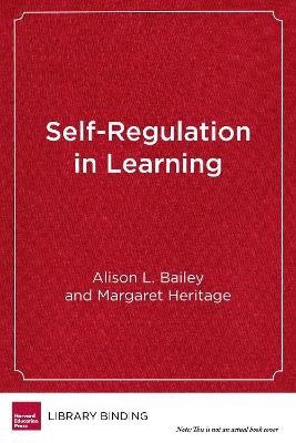 Self-Regulation in Learning - Alison L. Bailey, Margaret Heritage