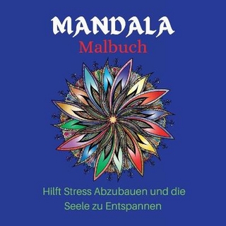MANDALA Malbuch Hilft Stress Abzubauen und dieSeele zu Entspannen