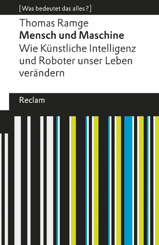 Mensch und Maschine. Wie Künstliche Intelligenz und Roboter unser Leben verändern