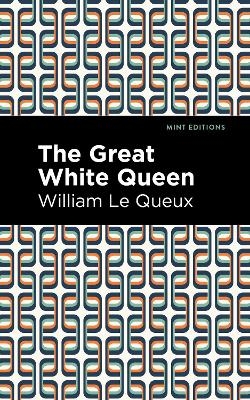 The Great White Queen - William Le Queux