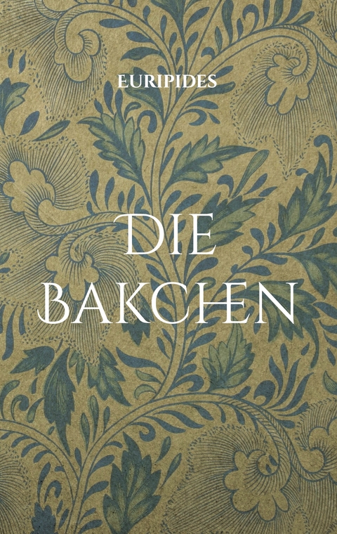 Die Bakchen -  Euripides