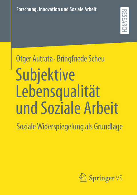 Subjektive Lebensqualit&auml;t und Soziale Arbeit - Otger Autrata, Bringfriede Scheu