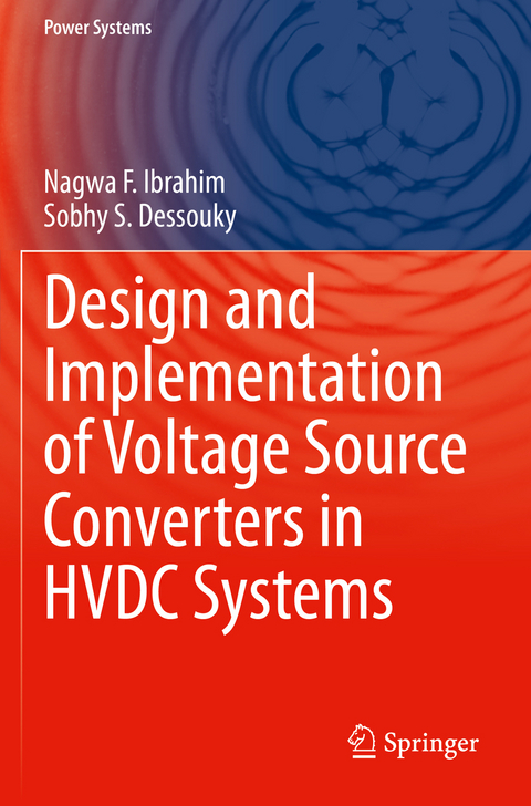 Design and Implementation of Voltage Source Converters in HVDC Systems - Nagwa F. Ibrahim, Sobhy S. Dessouky