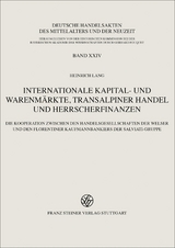 Internationale Kapital- und Warenm&auml;rkte, transalpiner Handel und Herrscherfinanzen - Heinrich Lang