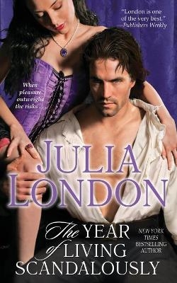 The Year of Living Scandalously - Julia London