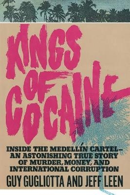 Kings of Cocaine - Guy Gugliotta