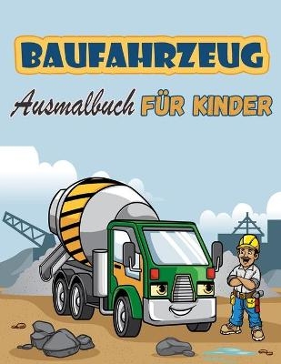 Baufahrzeuge Malbuch f&uuml;r Kinder - Daniel Aquila