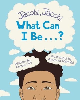 Jacobi Jacobi What Can I Be...? - Amber Hill