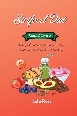 The Sirtfood Diet - Snack and Dessert Recipes