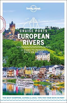 Lonely Planet Cruise Ports European Rivers -  Lonely Planet, Andy Symington, Mark Baker, Oliver Berry, Kerry Christiani