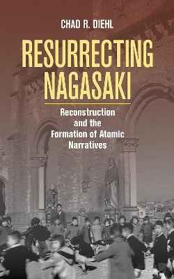 Resurrecting Nagasaki - Chad R. Diehl