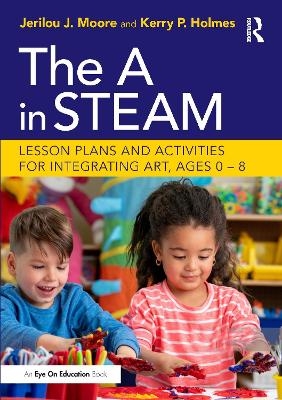 The A in STEAM - Jerilou Moore, Kerry Holmes