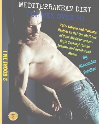 The Mediterranean Diet for Men Over 50 - Alexander Sandler