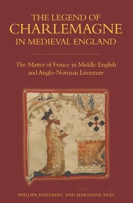 The Legend of Charlemagne in Medieval England - Phillipa Hardman, Professor Marianne Ailes
