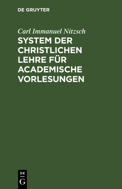 System der Christlichen Lehre f&uuml;r academische Vorlesungen - Carl Immanuel Nitzsch