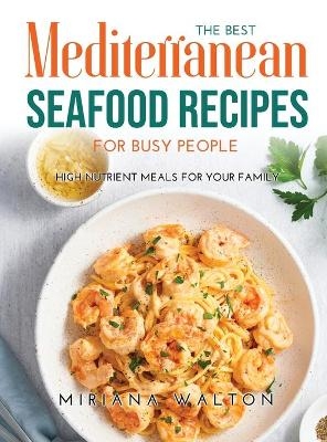 The Best Mediterranean Seafood Recipes for Busy People - Miriana Walton