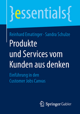 Produkte und Services vom Kunden aus denken - Reinhard Ematinger, Sandra Schulze