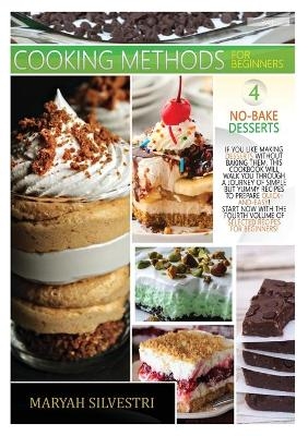 Cooking Methods for Beginners No-Bake Desserts - Maryah Silvestri