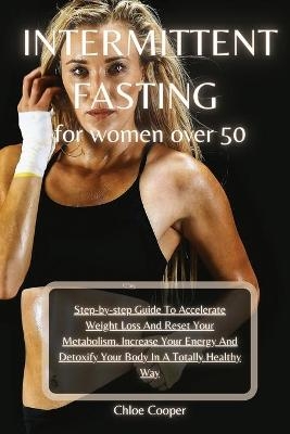 Intermittent Fasting For Women Over 50 - Chloe Cooper