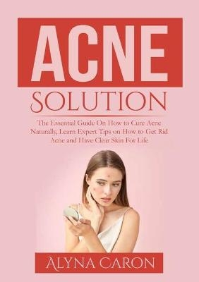 Acne Solution - Alyna Caron