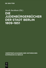 Die Judenb&uuml;rgerb&uuml;cher der Stadt Berlin 1809&ndash;1851 - 