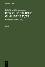 Der christliche Glaube 1821/22 - Friedrich Schleiermacher