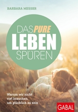 Das pure Leben sp&uuml;ren -  Barbara Messer