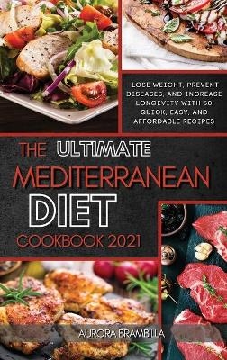 The Ultimate Mediterranean Diet Cookbook 2021 - Aurora Brambilla