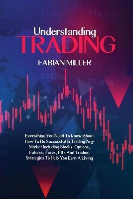 Understanding Trading - Fabian Miller