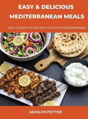 Easy and Delicious Mediterranean Meals - Jacklyn Potter
