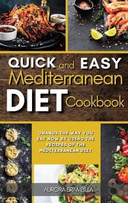 Quick and Easy Mediterranean Diet Cookbook - Aurora Brambilla