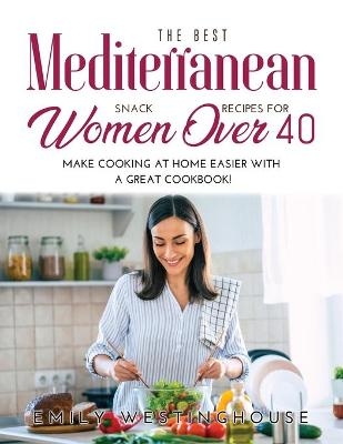 The Best Mediterranean Snack Recipes for Women Over 40
