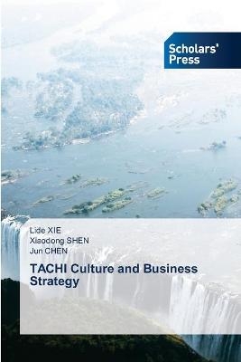 TACHI Culture and Business Strategy - Lide XIE, Xiaodong SHEN, Jun Chen