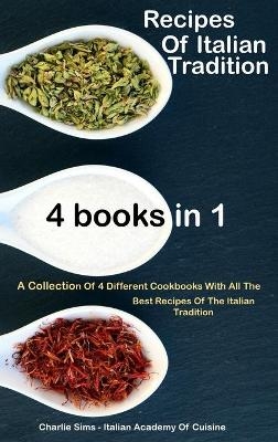 Recipes Of Italian Tradition 4 books in 1 - Charlie Sims