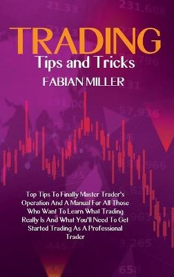 Trading Tips And Tricks - Fabian Miller