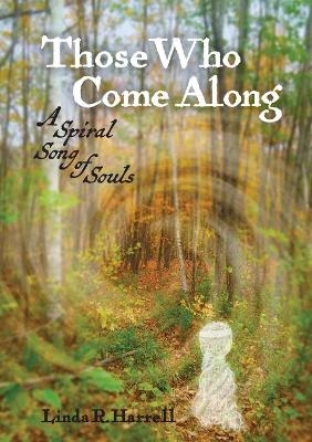 Those Who Come Along - Linda R Harrell