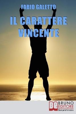 Il Carattere Vincente - Fabio Galetto
