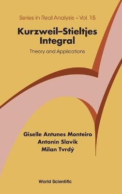 Kurzweil-stieltjes Integral: Theory And Applications - Giselle Antunes Monteiro, Antonin Slavik, Milan Tvrdy