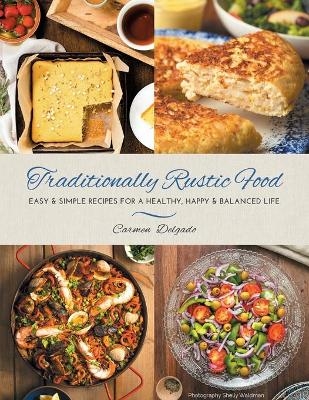 Traditionally Rustic Food - Carmen Delgado